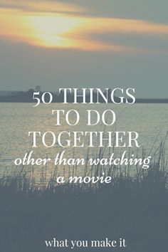 50 things to do (other than movies) - What You Make It Things To Do Together, The Perfect Guy, Night Ideas, Dating Humor, Married Life, Marriage Advice, Married Couple