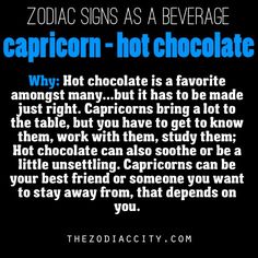 the zodiac sign as a beverage capricorn - hot chocolate is an amazing way to say it