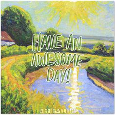 a painting with the words have an awesome day