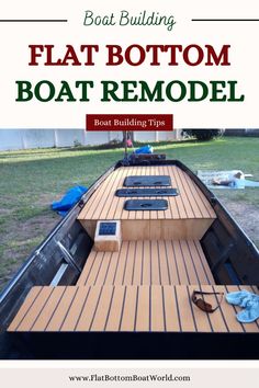 a boat that is sitting in the grass with text overlay reading boat building flat bottom boat remodel