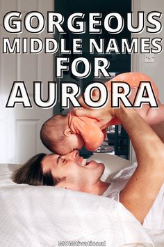 Middle name for Aurora with dad playing with his newborn Aurora Name Meaning, Aurora Nursery, June Meaning, Aurora Meaning, Beautiful Middle Names, Aurora Name, Cute Middle Names, Disney Baby Names