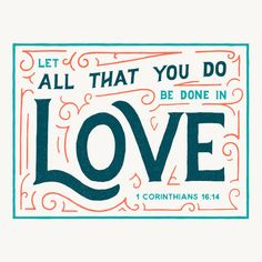 a poster with the words, let all that you do be done in love and corin