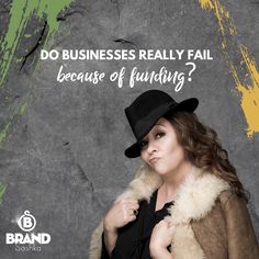 a woman wearing a black hat and coat with the words do business really fail because of funding?