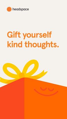 an orange box with a yellow bow on it that says, gift yourself kind of thought