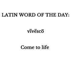 the latin word of the day vivesco come to life on white paper with black lettering