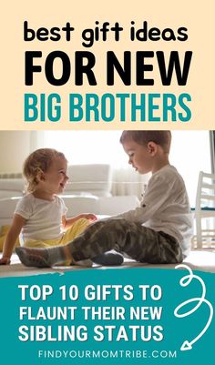 two children sitting on the floor with text overlay that says best gift ideas for new big brothers