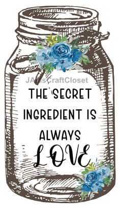 the secret ingredient is always love jar with blue flowers on it, and an inscription that reads