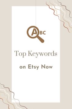 the words top keywords on etsy now in brown and white with an image of a