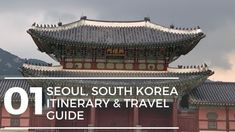 the seoul, south korea itinerary and travel guide is featured in this image