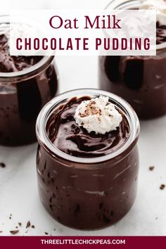 three jars filled with chocolate pudding on top of a white surface and text overlay that reads, oat milk chocolate pudding