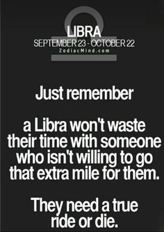 a quote from the library that reads just remember, a libra won't waste their time with someone who isn't wiling to go that extra mile for them