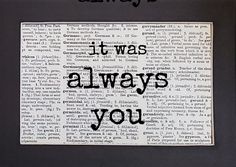 an old book page with the words it was always you written on it