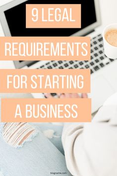 a person sitting at a desk with a laptop and coffee in front of them text reads 9 legal requirementss for starting a business