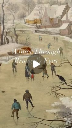 a painting of people playing in the snow with trees and buildings behind them, as well as words that read winter through bruce's eyes