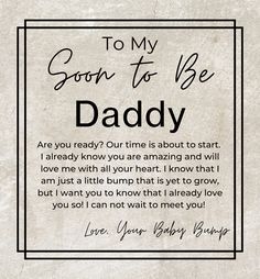 a poem written in black and white with the words, to my soon to be daddy