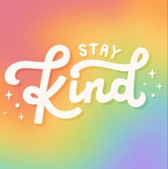 the words stay kind written in white on a colorful background