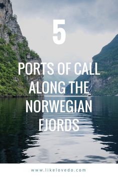 the water with mountains in the background and text that reads 5 ports of call along the norwegian