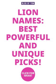 lion names best powerful and unique picks click for ideas by the author's editor