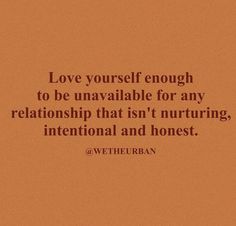 a quote that says love yourself enough to be unavable for any relationship that isn't nurturing, international and honest