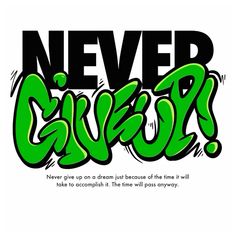 the words never give up are green and black