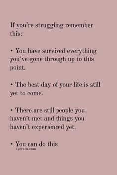 a pink background with the words if you're struggling remember this you have survived everything you've gone through up to this point