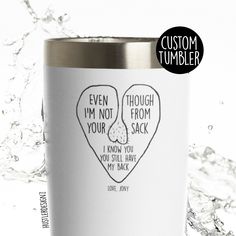 a stainless steel tumbler with the words, even i'm not from your side