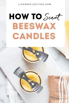 beeswax candles with text overlay that reads how to scent beeswax candles