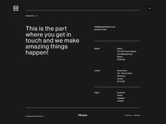 a black and white website page with the words,'this is the part where you get in touch and we make amazing things happen '