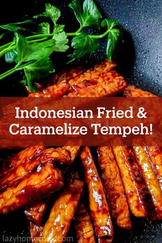 some chicken wings with sauce on top and green leaves in the background, text reads indonesian fried & caramelized tempeh