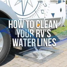 a white truck with the words how to clean your rv's water lines on it