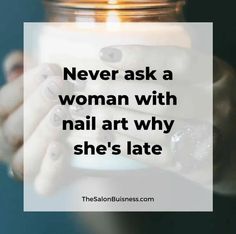 Manicurist Quotes, Woman Holding Candle, Pedicure Quotes, Funny Nail Art, Nail Salon Names