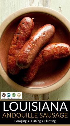 two sausages in a bowl with the title, louisiana andoulie sausage foraging & fishing