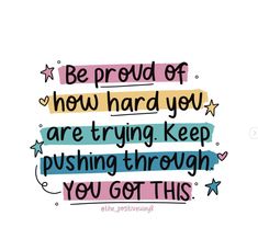 a quote that reads be proud of how hard you are trying to keep pushing through you got