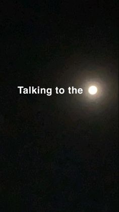 the moon is lit up in the dark sky with words that read talking to the moon