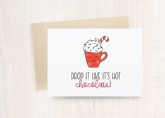 a card that says, drop it like its hot chocolate