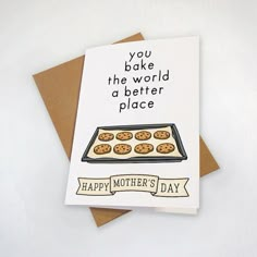 a card that says, you bake the world a better place happy mother's day