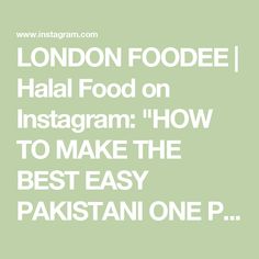 london foodie hall food on instagram how to make the best easy pakistan one