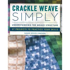 Crackle Weave Simply Crackle Weave, Parts Work, Weaving Book, Fancy Table, Lace Runner, Cotton Clouds, Weaving Kit, Project Steps, Teaching Style