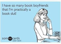 I have so many book boyfriends that I'm practically a book slut! Lori Foster, Book Boyfriends, Book Humor, Book Of Life, Love Book