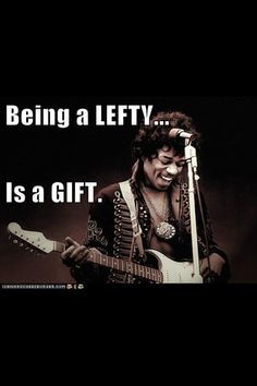 an image of a man playing guitar with the words being a lefty is a gift