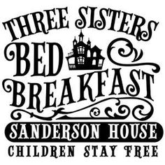 the three sisters bed breakfast and anderson house children stay free sign in black on a white background