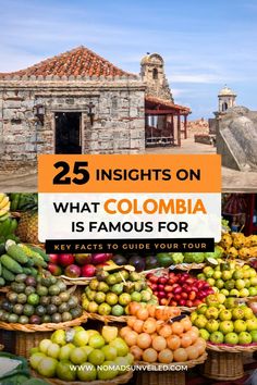 an outdoor market with lots of fruits and vegetables in baskets on the ground, text reads 25 nights on what colombia is famous for