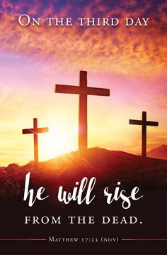 three crosses with the words on the third day, he will rise from the dead