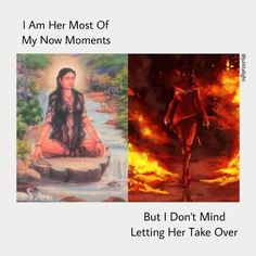 two pictures with the words, i am her most of my now moments but i don't mind letting her take over