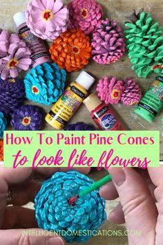 how to paint pine cones to look like flowers