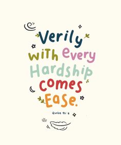 a quote that says, verily with every hard - up comes ease on it