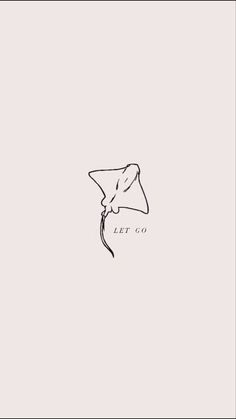 a black and white drawing of a manta ray on a light gray background that says let go