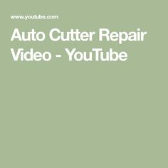 Auto Cutter Repair Video - YouTube Repair Videos, Video Youtube, Video Tutorial, New Style, Repair