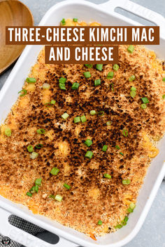 three cheese kimchi mac and cheese in a white casserole dish with text overlay