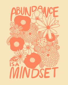 an orange flower arrangement with the words abundance is a mindset written in black ink